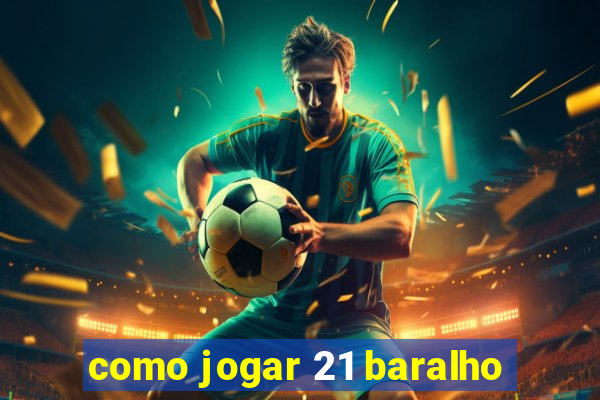 como jogar 21 baralho